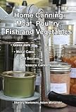 Home Canning Meat, Poultry, Fish and Vegetables (English Edition) livre