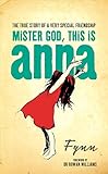 Mister God, This Is Anna livre