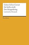 De bello civili / Der Bürgerkrieg: Lateinisch/Deutsch (Reclams Universal-Bibliothek) livre