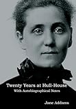 Twenty Years at Hull-House: With Autobiographical Notes livre