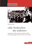 Die Verbrechen der anderen: Auschwitz und der Auschwitz-Prozess der DDR. Das Verfahren gegen den KZ- livre