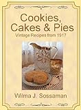Vintage Recipes: Vintage Recipes from 1917 Cookies, Cakes, & Pies, Oh My! (Vintage Recipes From Deca livre