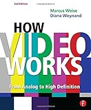How Video Works: From Analog to High Definition livre