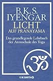 Licht auf Pranayama: Das grundlegende Lehrbuch der Atemschule des Yoga livre