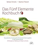 Das Fünf Elemente Kochbuch: Die praktische Umsetzung der Chinesischen Ernährungslehre für die wes livre