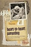 Heart-to-Heart Parenting (English Edition) livre