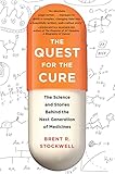 The Quest for the Cure: The Science and Stories Behind the Next Generation of Medicines (English Edi livre