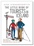 The Little Book of Tourists in Iceland: Tips, tricks, and what the Icelanders really think of you (E livre