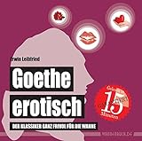 Goethe erotisch: Der Klassiker ganz frivol für die Wanne (wasserfest - Badebuch für Erwachsene) (B livre