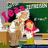 Lea trifft Einstein: Guitar-Leas Zeitreisen, Teil 6 livre