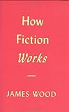 How Fiction Works livre