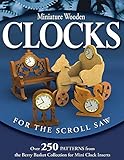 Miniature Wooden Clocks For The Scroll Saw: Over 250 Patterns From The Berry Basket Collection For M livre