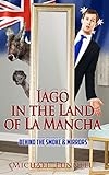 Iago in the Land of La Mancha: Behind Canberra's smoke & mirrors (English Edition) livre