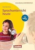Lehrerbücherei Grundschule: Sprachunterricht heute (18. Auflage): Lernbereich Sprache - Kompetenzbe livre