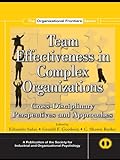 Team Effectiveness In Complex Organizations: Cross-Disciplinary Perspectives and Approaches (SIOP Or livre