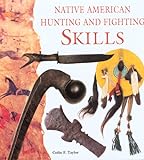 Native American Hunting and Fighting Skills livre