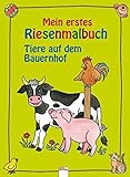 Mein erstes Riesenmalbuch: Tiere auf dem Bauernhof (Edition Bücherbär) livre
