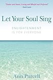 Let Your Soul Sing: Enlightenment Is for Everyone livre