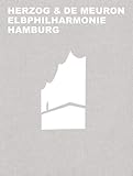 Herzog & de Meuron Elbphilharmonie Hamburg livre