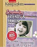 Scrapbooking Friends & Family: Ideas for All Year livre