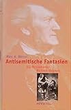 Marc A. Weiner: Antisemitische Fantasien. Die Musikdramen Richard Wagners. livre