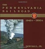 The Pennsylvania Railroad: The 1940S-1950s livre