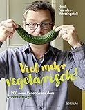 Viel mehr vegetarisch!: 200 neue Rezepte aus dem River Cottage livre