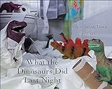 What the Dinosaurs Did Last Night livre