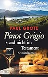 Pinot Grigio stand nicht im Testament: Kriminalroman livre