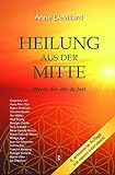 Heilung aus der Mitte: Werde der, der du bist. Gespräche mit u.a. Hans-Peter Dürr, Rupert Sheldrak livre