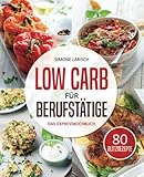 Low Carb für Berufstätige - Das Expresskochbuch: 80 leckere Blitzrezepte für Arbeitnehmer, Studen livre