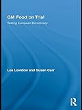 GM Food on Trial: Testing European Democracy (Genetics and Society) (English Edition) livre
