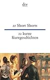 22 Short Shorts, 22 kurze Kurzgeschichten (dtv zweisprachig) livre