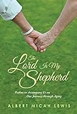 Lord Is My Shepherd, The: Psalms to Accompany Us on Our Journey through Aging (English Edition) livre