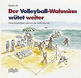 Der Volleyball-Wahnsinn wütet weiter: Neue Geschichten rund um die weisse Murmel livre