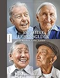 100 Jahre Lebensglück: Weisheit, Liebe, Lachen livre