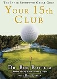 Your 15th Club: The Inner Secret to Great Golf livre