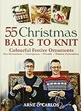55 Christmas Balls to Knit: Colourful Festive Ornaments livre