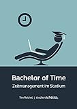 Bachelor of Time: Zeitmanagement im Studium livre