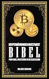 Kryptowährungen Investment Bibel - Profitabel Investieren in die Blockchain: Gewinne durch Bitcoin, livre