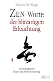 Zen-Worte der blitzartigen Erleuchtung: Mit umfangreicher Koan- und Mondosammlung livre