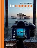 In Camera: How to Get Perfect Pictures Straight Out of the Camera (English Edition) livre