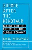 Europe after the Minotaur: Greece and the Future of the Global Economy (English Edition) livre