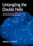Untangling the Double Helix: DNA Entanglement and the Action of the DNA Topoisomerases livre