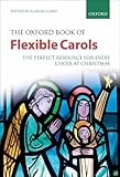 The Oxford Book of Flexible Carols: The perfect resource for every choir at Christmas livre