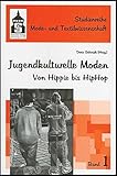 Jugendkulturelle Moden: Von Hippie bis HipHop (Studienreihe Mode und Textilwissenschaft) livre