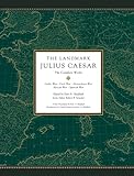 The Landmark Julius Caesar: The Complete Works: Gallic War, Civil War, Alexandrian War, African War, livre