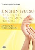 Jin Shin Jyutsu - Die Kunst des Heilströmens erlernen: Aktivierung der Selbstheilungskräfte livre