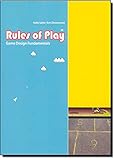 Rules of Play - Game Design Fundamentals livre