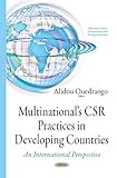 Multinational’s CSR Practices in Developing Countries: An International Perspective livre